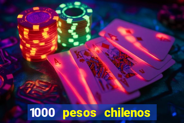 1000 pesos chilenos em reais